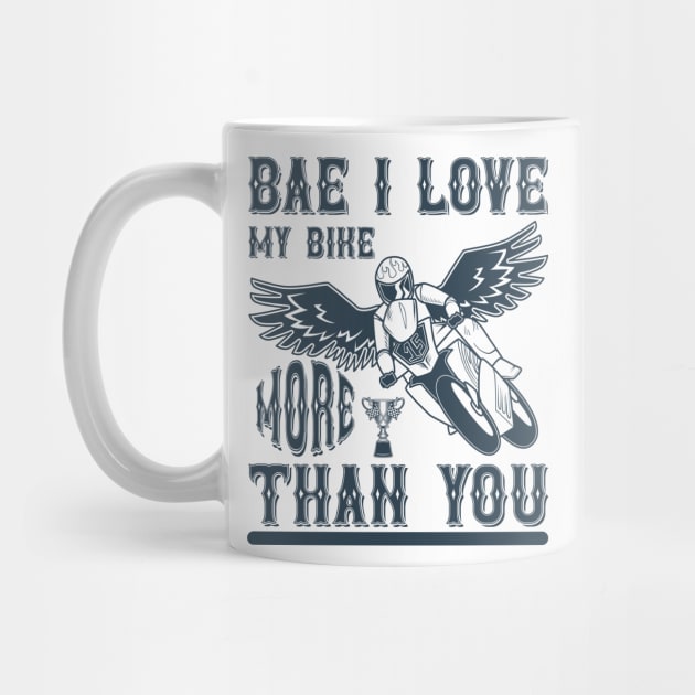 Bae, I Love My Bike More Than You T Shirt For Women Men by QueenTees